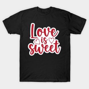 Valentine's Day Stickers - Love is Sweet T-Shirt